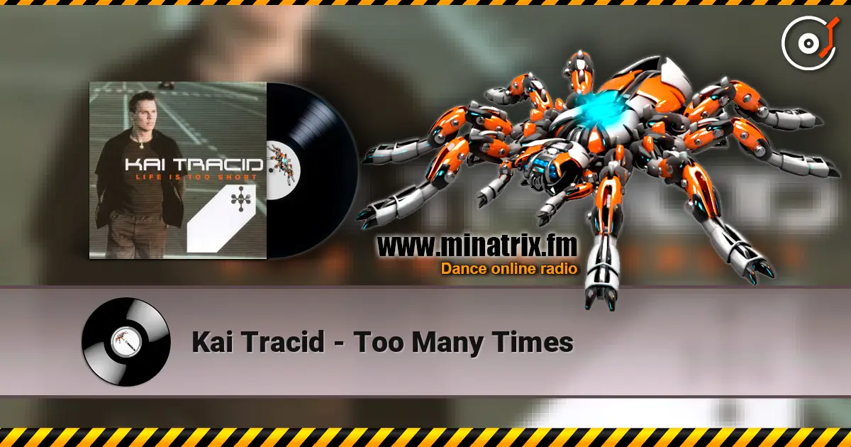 Kai Tracid - Too Many Times écouter en ligne en haute qualité | Minatrix.FM