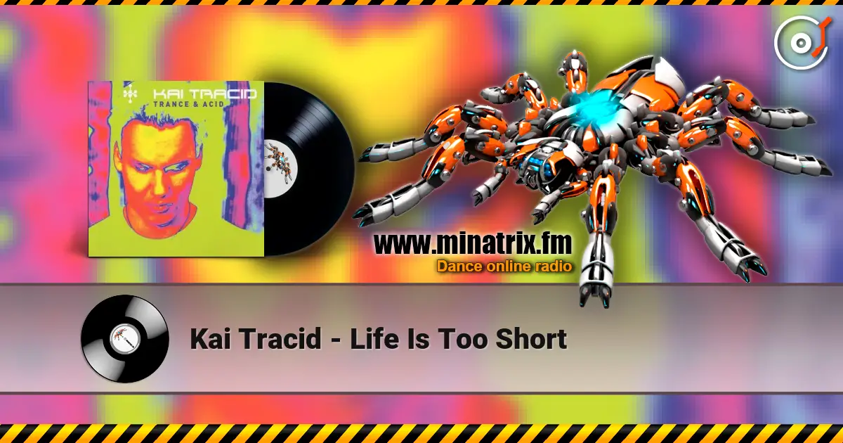 Kai Tracid - Life Is Too Short écouter en ligne en haute qualité | Minatrix.FM