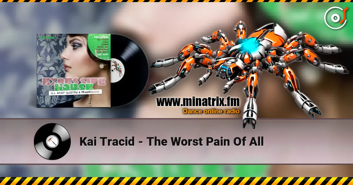 Kai Tracid - The Worst Pain Of All écouter en ligne en haute qualité | Minatrix.FM