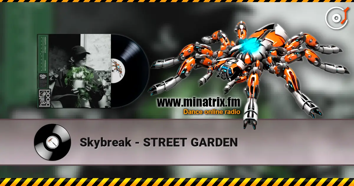 Skybreak - STREET GARDEN écouter en ligne en haute qualité | Minatrix.FM