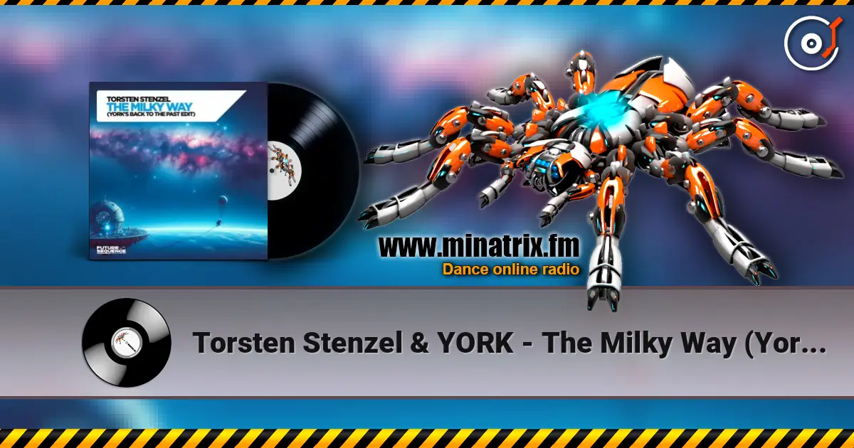 Torsten Stenzel & YORK - The Milky Way (York´s Back To The Past Edit) écouter en ligne en haute qualité | Minatrix.FM