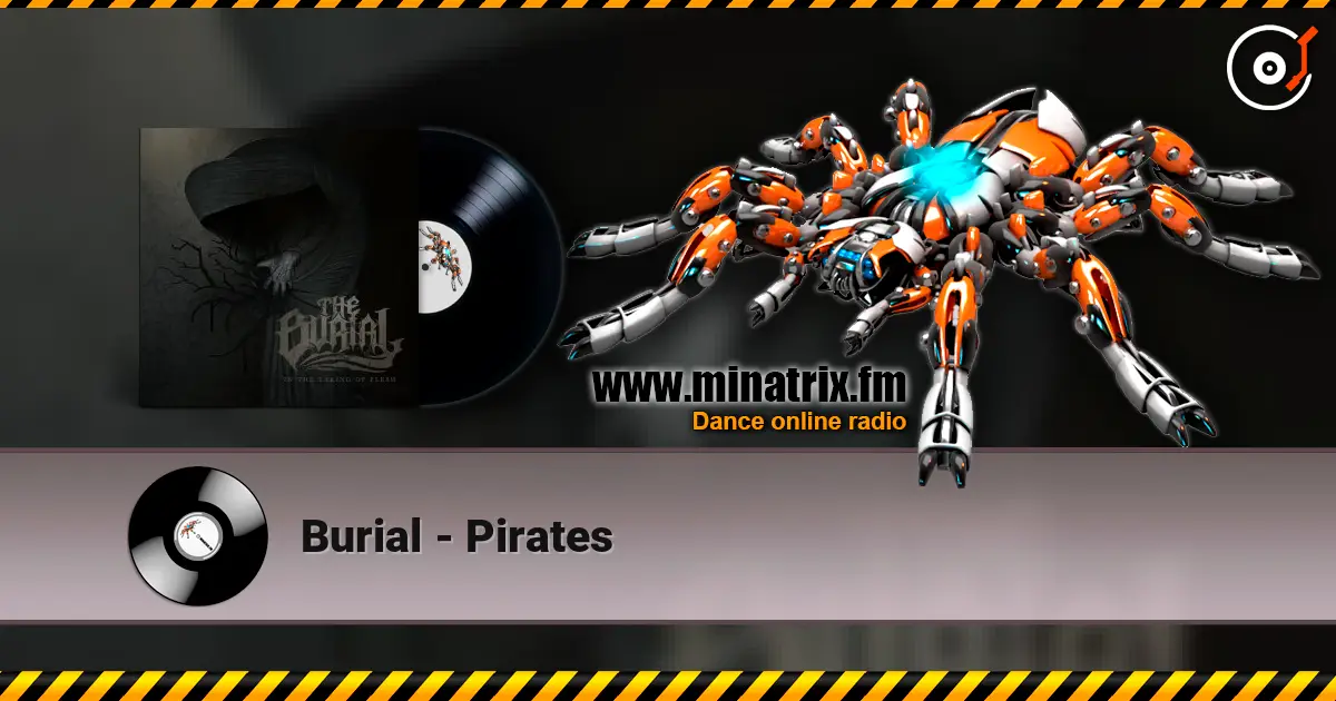 Burial - Pirates écouter en ligne en haute qualité | Minatrix.FM