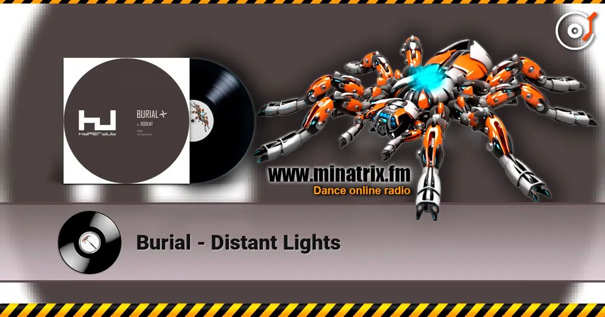 Burial - Distant Lights écouter en ligne en haute qualité | Minatrix.FM