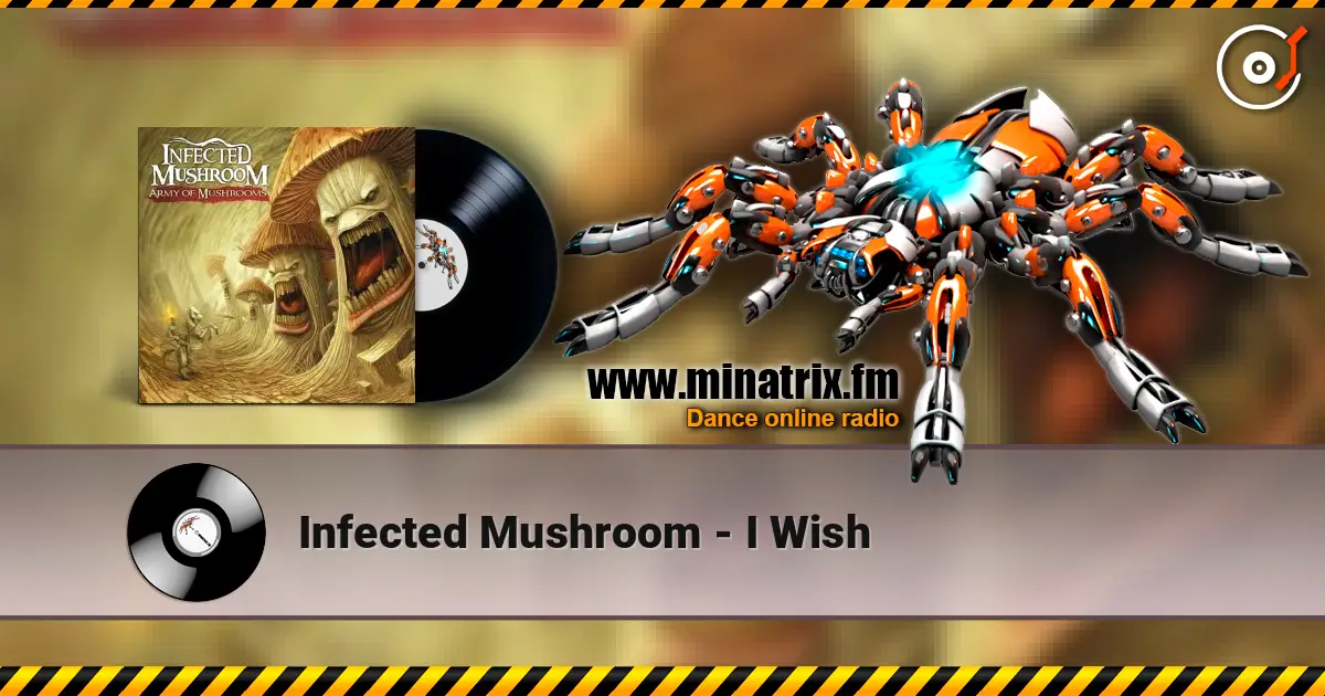 Infected Mushroom - I Wish écouter en ligne en haute qualité | Minatrix.FM