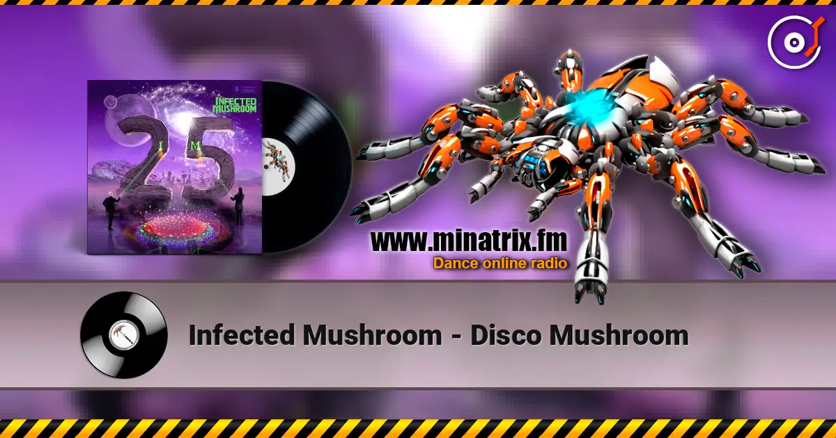 Infected Mushroom - Disco Mushroom écouter en ligne en haute qualité | Minatrix.FM