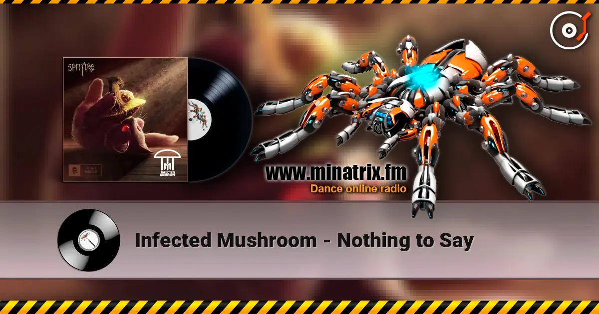 Infected Mushroom - Nothing to Say écouter en ligne en haute qualité | Minatrix.FM