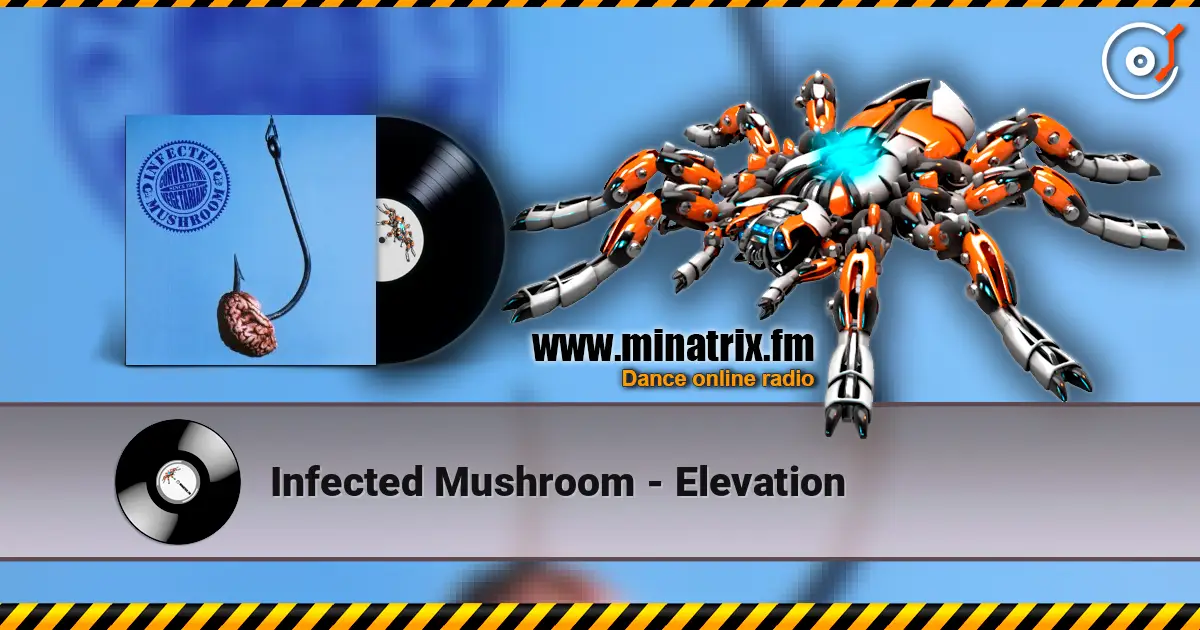 Infected Mushroom - Elevation écouter en ligne en haute qualité | Minatrix.FM