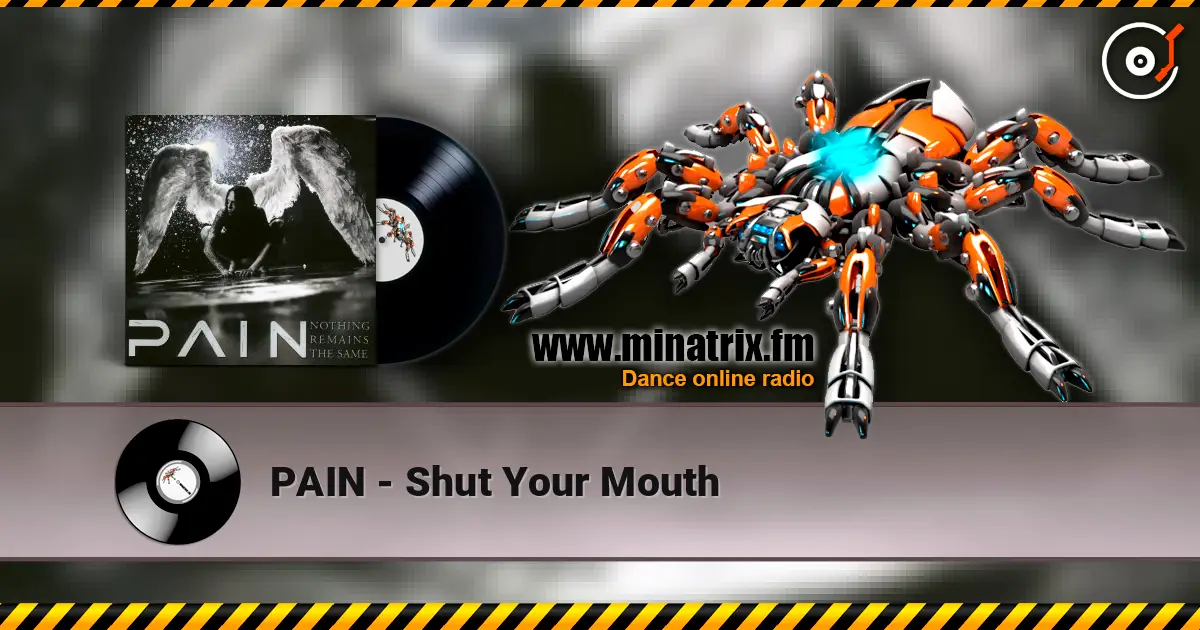 PAIN - Shut Your Mouth écouter en ligne en haute qualité | Minatrix.FM