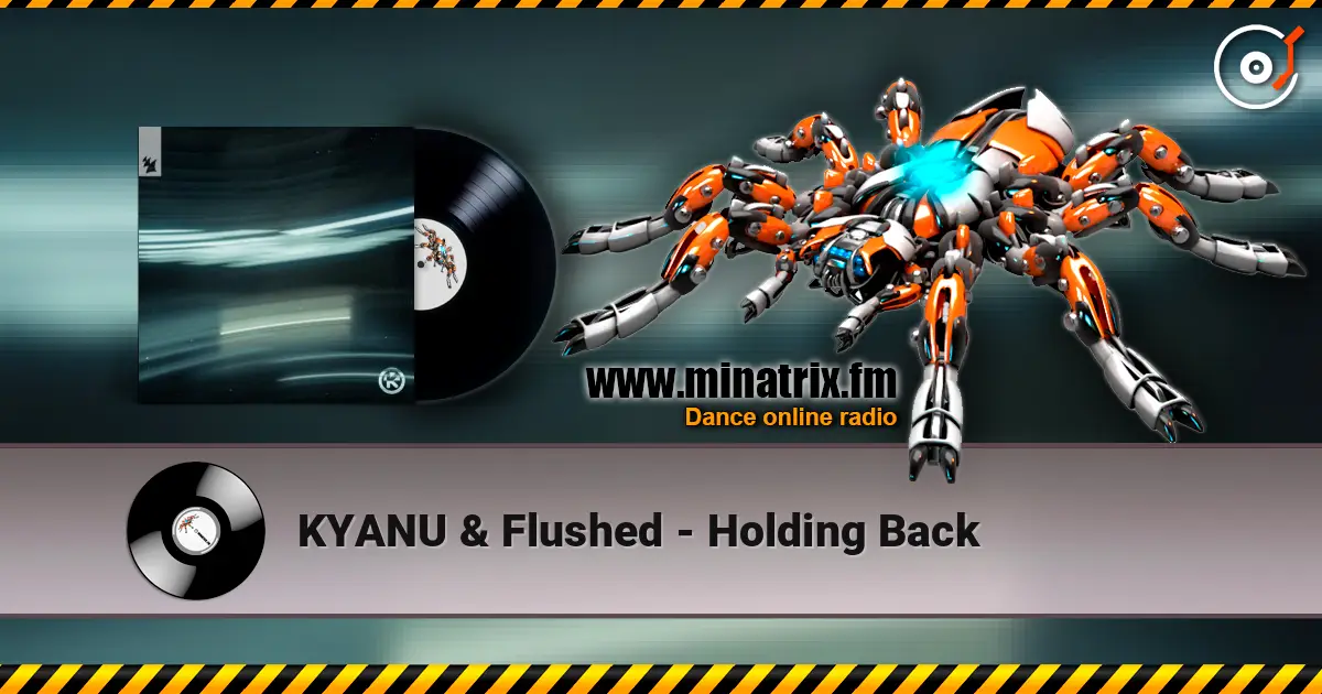 KYANU & Flushed - Holding Back écouter en ligne en haute qualité | Minatrix.FM