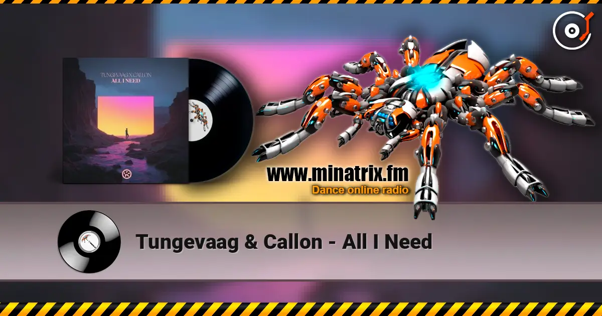 Tungevaag & Callon - All I Need écouter en ligne en haute qualité | Minatrix.FM