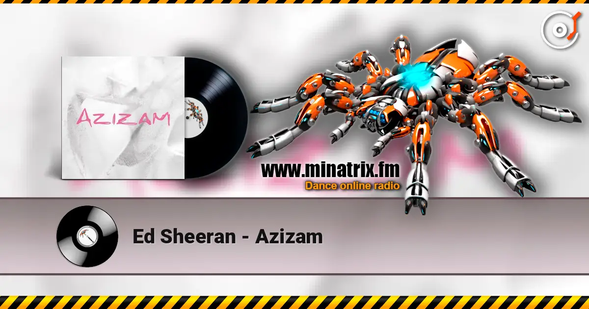 Ed Sheeran - Azizam écouter en ligne en haute qualité | Minatrix.FM
