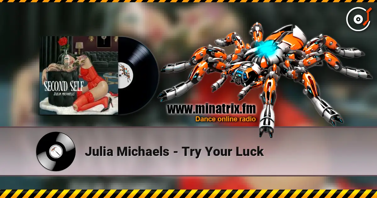 Julia Michaels - Try Your Luck écouter en ligne en haute qualité | Minatrix.FM