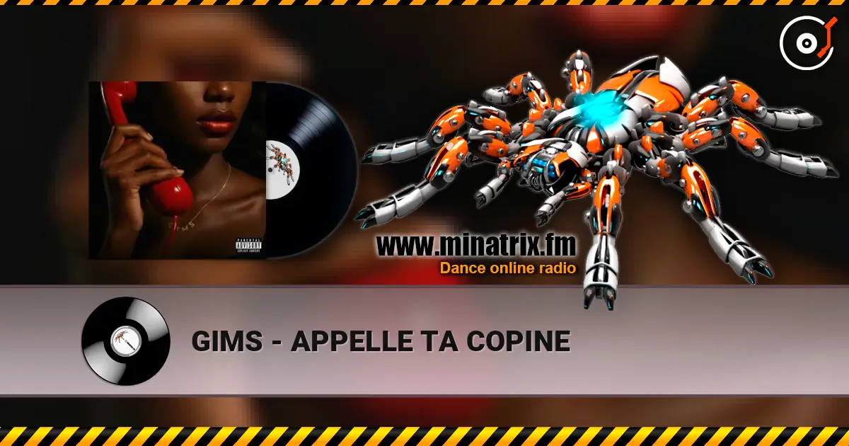 GIMS - APPELLE TA COPINE écouter en ligne en haute qualité | Minatrix.FM