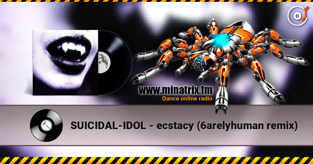 SUICIDAL-IDOL - ecstacy (6arelyhuman remix) écouter en ligne en haute qualité | Minatrix.FM
