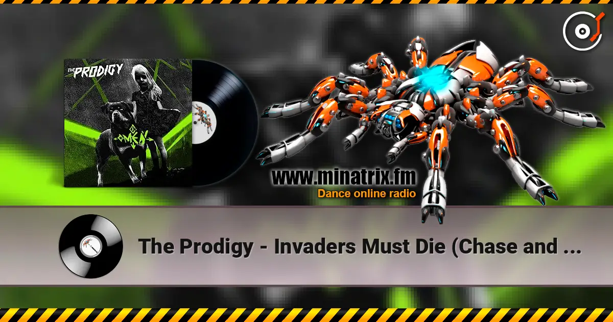 The Prodigy - Invaders Must Die (Chase and Status Remix) écouter en ligne en haute qualité | Minatrix.FM