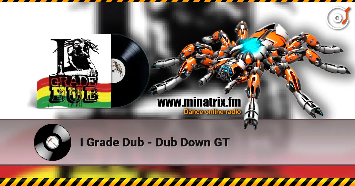 I Grade Dub - Dub Down GT écouter en ligne en haute qualité | Minatrix.FM