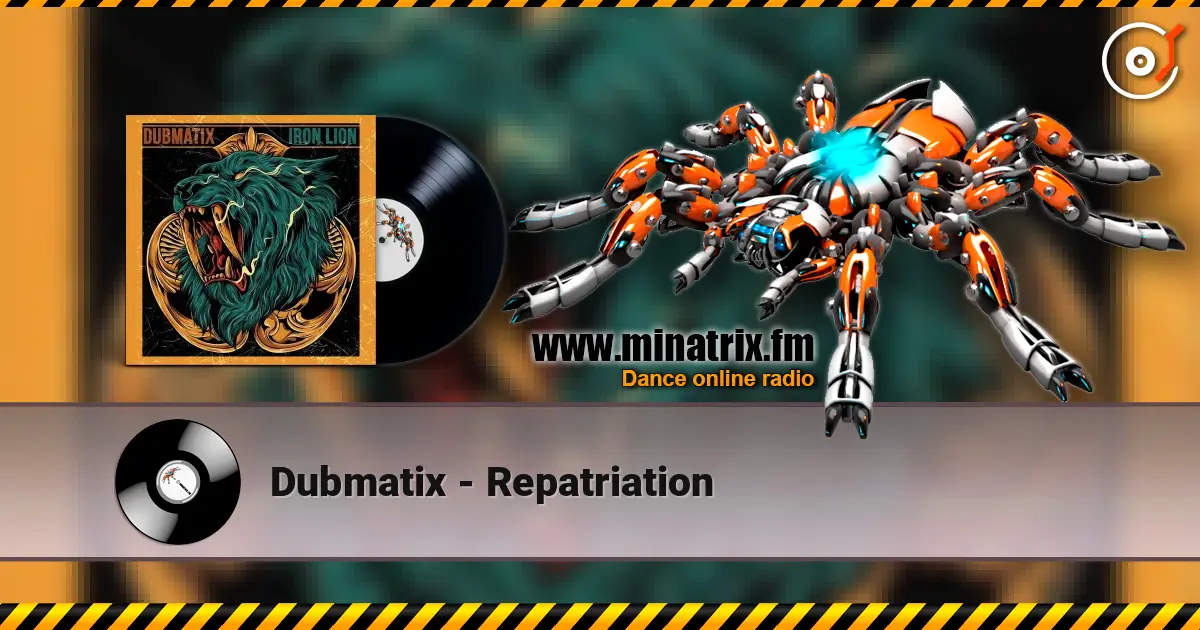 Dubmatix - Repatriation écouter en ligne en haute qualité | Minatrix.FM