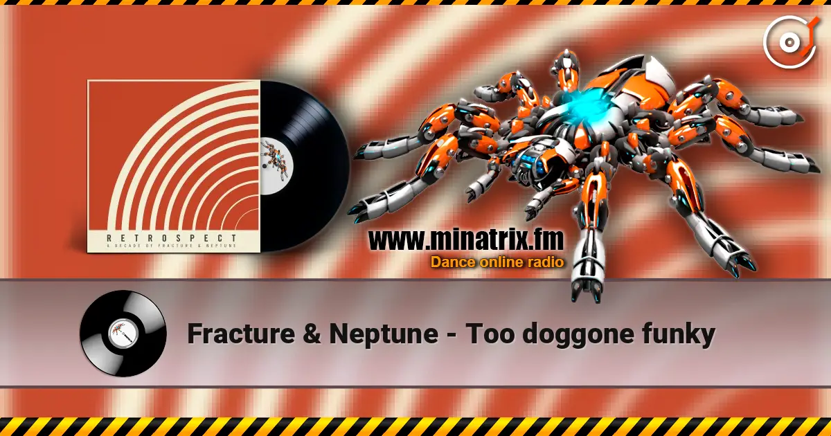 Fracture & Neptune - Too doggone funky écouter en ligne en haute qualité | Minatrix.FM