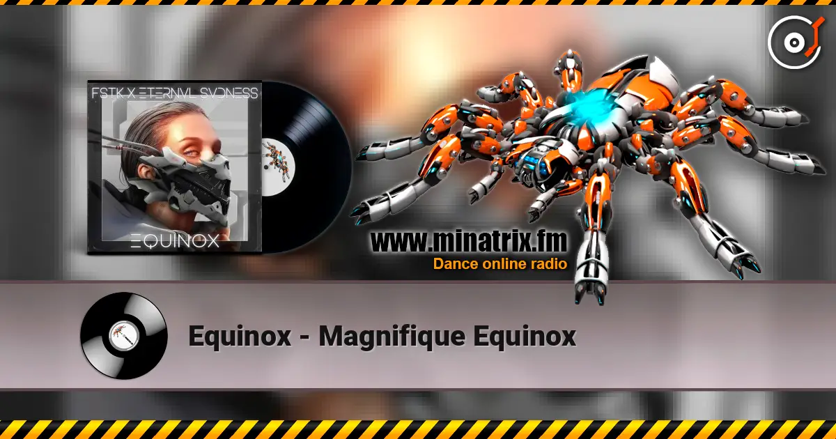 Equinox - Magnifique Equinox écouter en ligne en haute qualité | Minatrix.FM