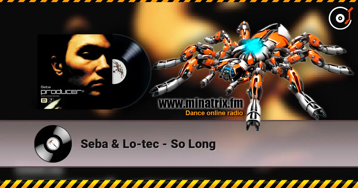 Seba & Lo-tec - So Long écouter en ligne en haute qualité | Minatrix.FM
