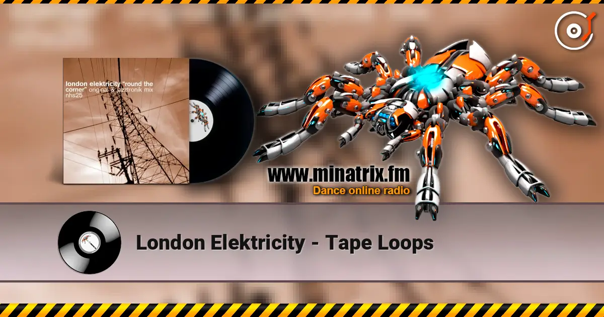 London Elektricity - Tape Loops écouter en ligne en haute qualité | Minatrix.FM