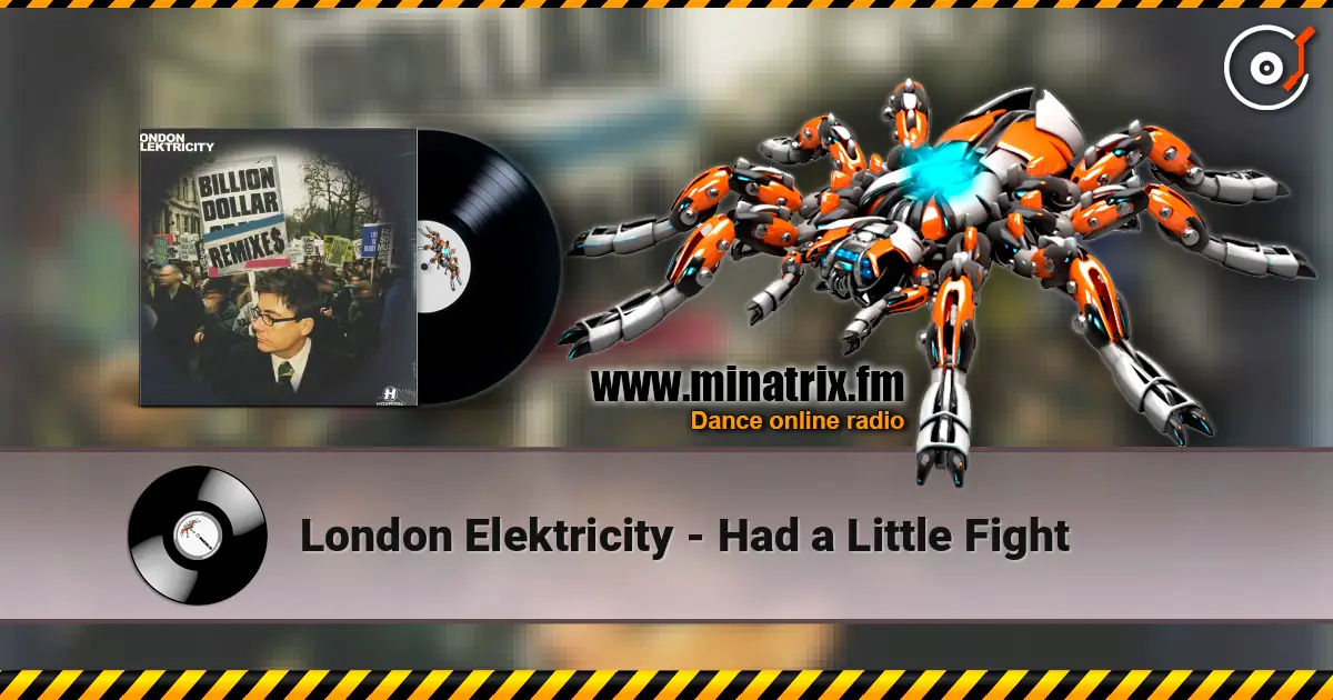 London Elektricity - Had a Little Fight écouter en ligne en haute qualité | Minatrix.FM