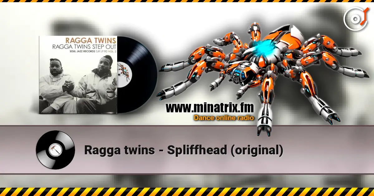 Ragga twins - Spliffhead (original) écouter en ligne en haute qualité | Minatrix.FM