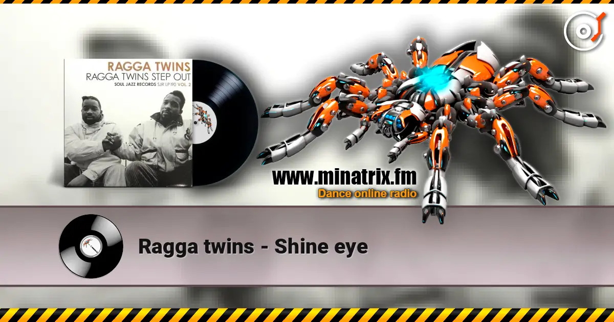 Ragga twins - Shine eye écouter en ligne en haute qualité | Minatrix.FM