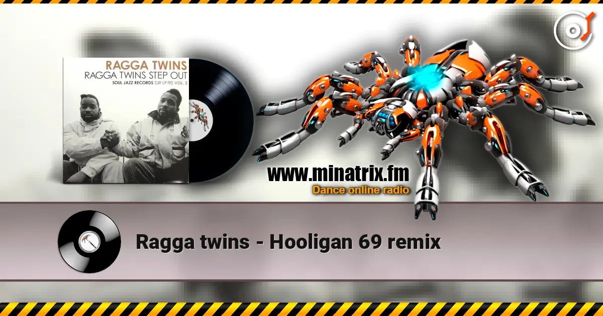 Ragga twins - Hooligan 69 remix écouter en ligne en haute qualité | Minatrix.FM
