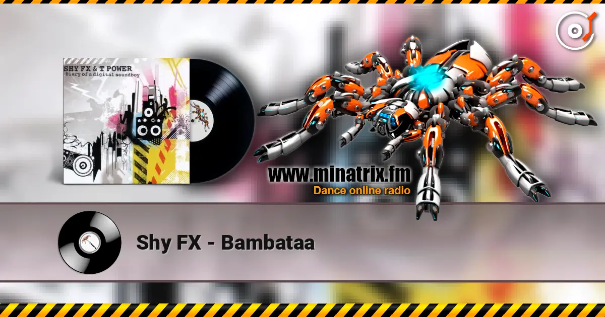 Shy FX - Bambataa écouter en ligne en haute qualité | Minatrix.FM