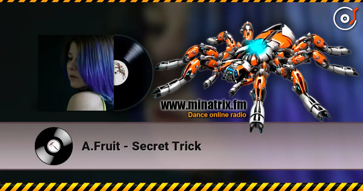 A.Fruit - Secret Trick écouter en ligne en haute qualité | Minatrix.FM