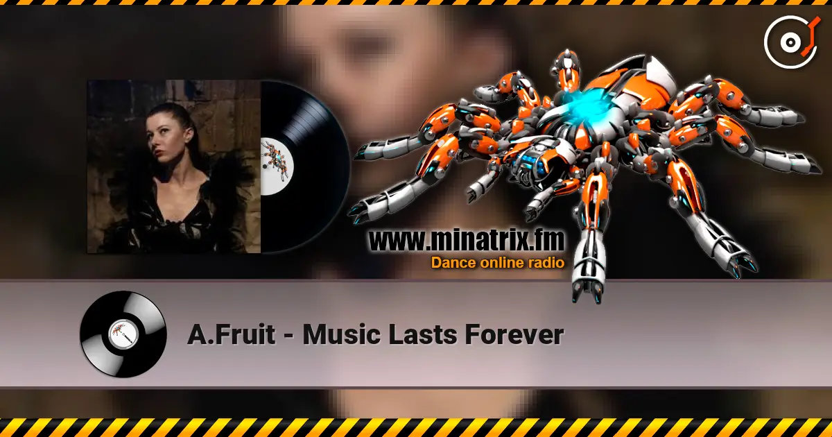 A.Fruit - Music Lasts Forever écouter en ligne en haute qualité | Minatrix.FM