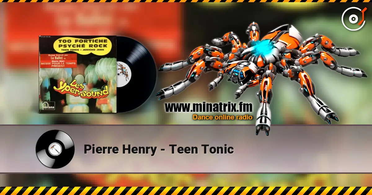 Pierre Henry - Teen Tonic écouter en ligne en haute qualité | Minatrix.FM