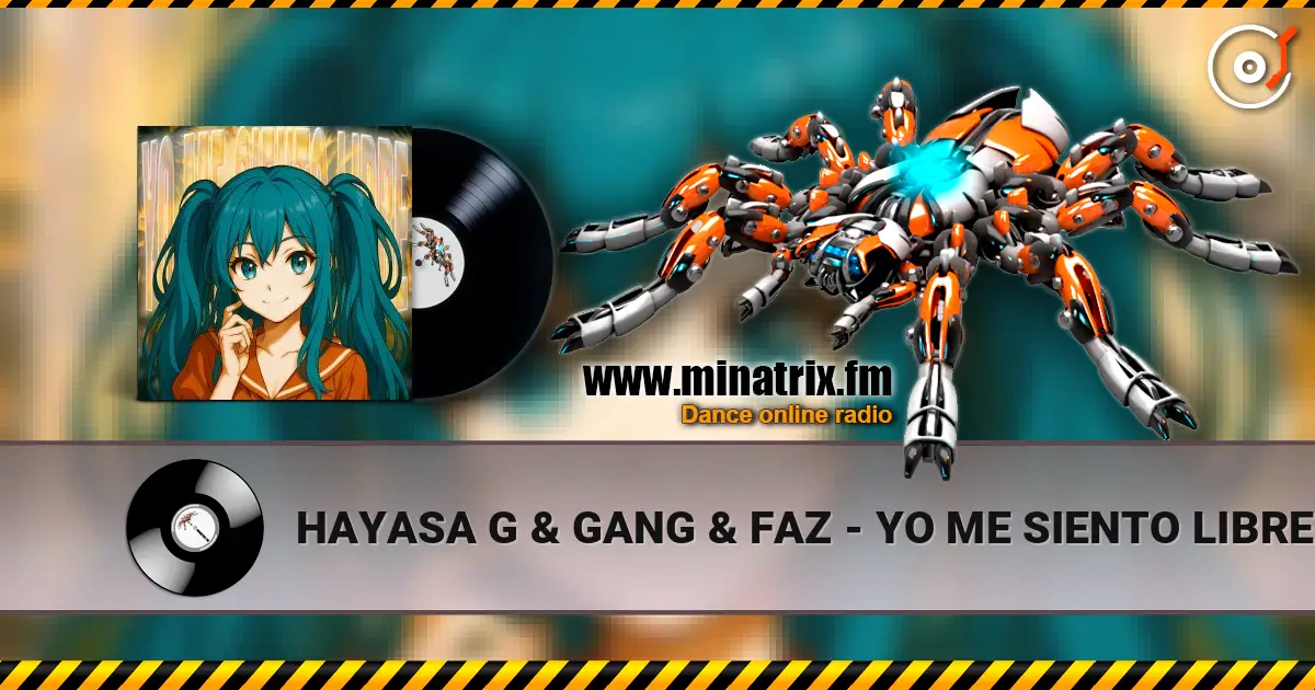 HAYASA G & GANG & FAZ - YO ME SIENTO LIBRE écouter en ligne en haute qualité | Minatrix.FM