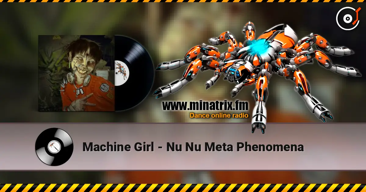 Machine Girl - Nu Nu Meta Phenomena écouter en ligne en haute qualité | Minatrix.FM