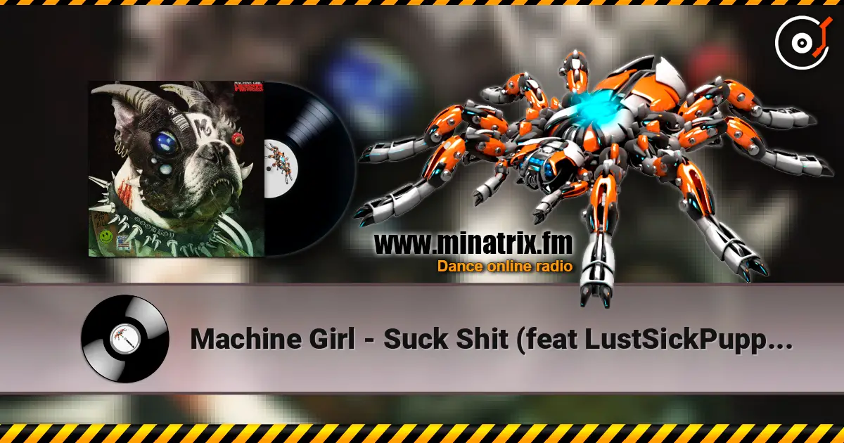 Machine Girl - Suck Shit (feat LustSickPuppy & RAFiA) écouter en ligne en haute qualité | Minatrix.FM