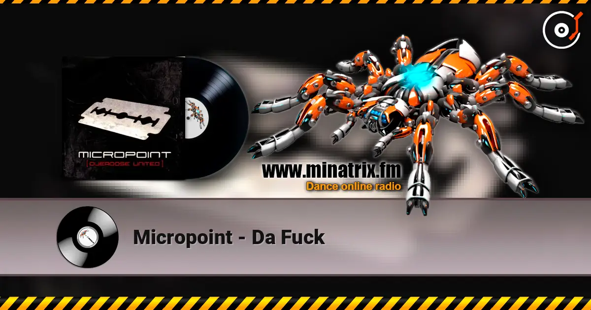 Micropoint - Da Fuck écouter en ligne en haute qualité | Minatrix.FM