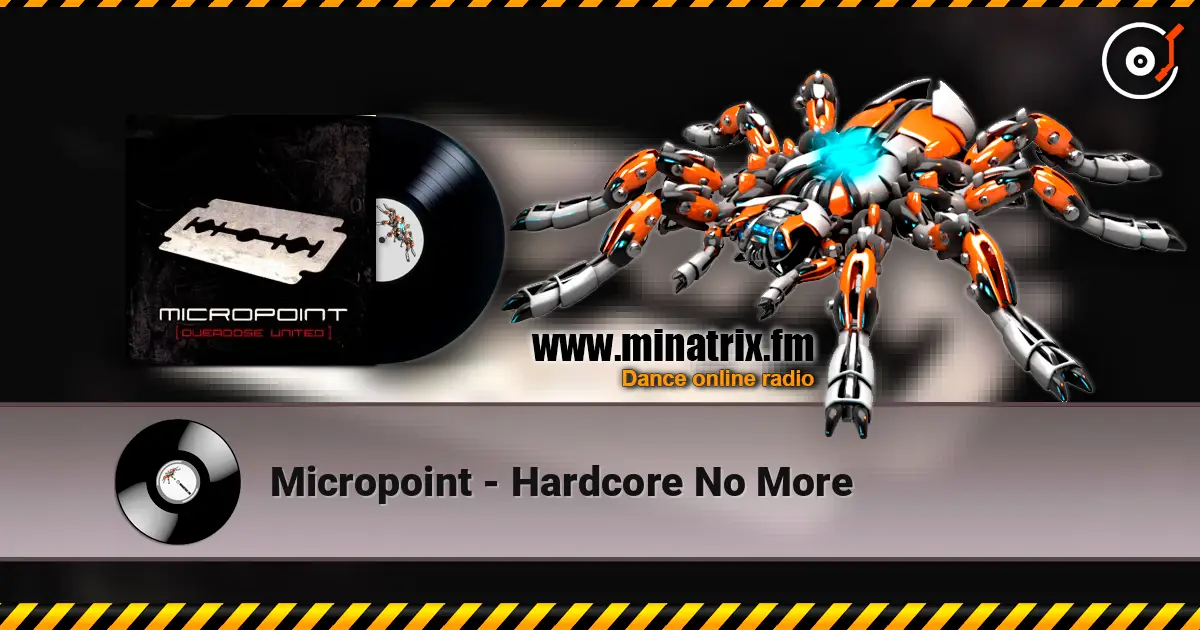 Micropoint - Hardcore No More écouter en ligne en haute qualité | Minatrix.FM