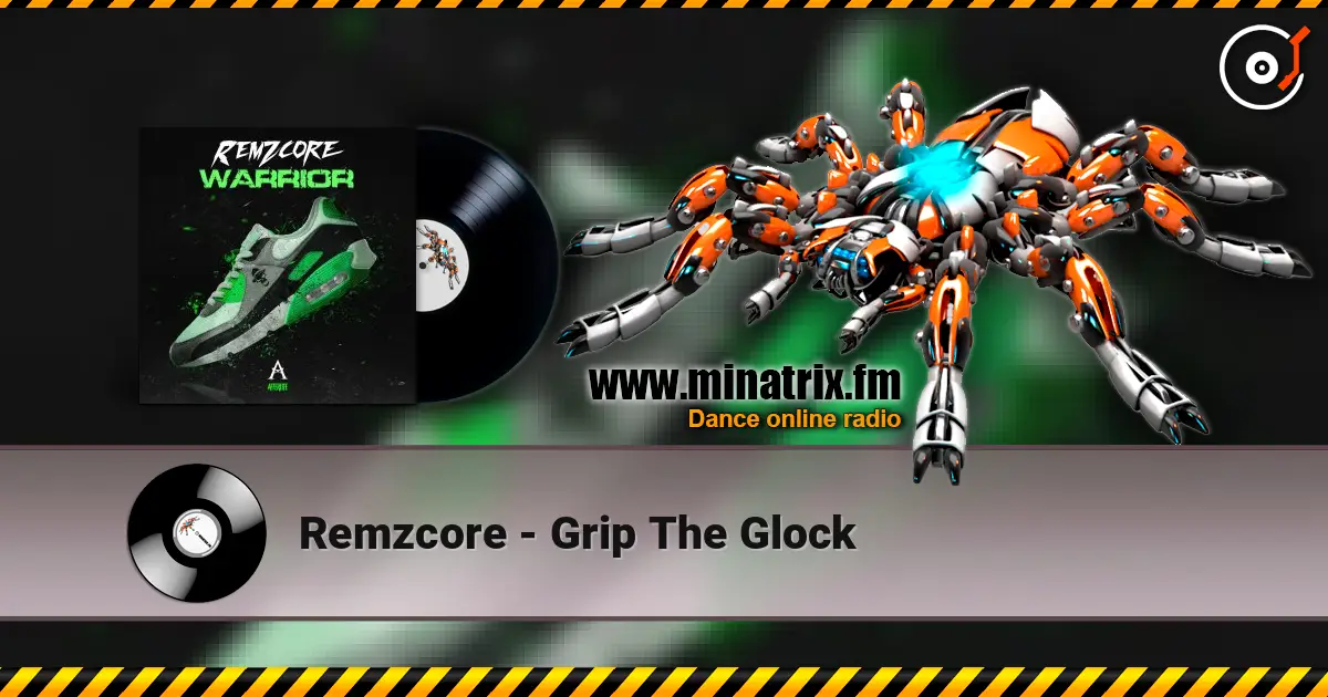 Remzcore - Grip The Glock écouter en ligne en haute qualité | Minatrix.FM