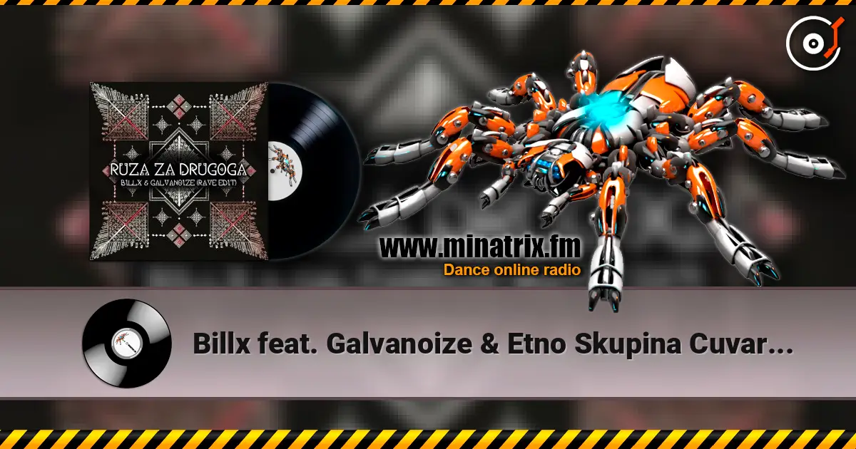 Billx feat. Galvanoize & Etno Skupina Cuvarice - Ruza Za Drugoga écouter en ligne en haute qualité | Minatrix.FM