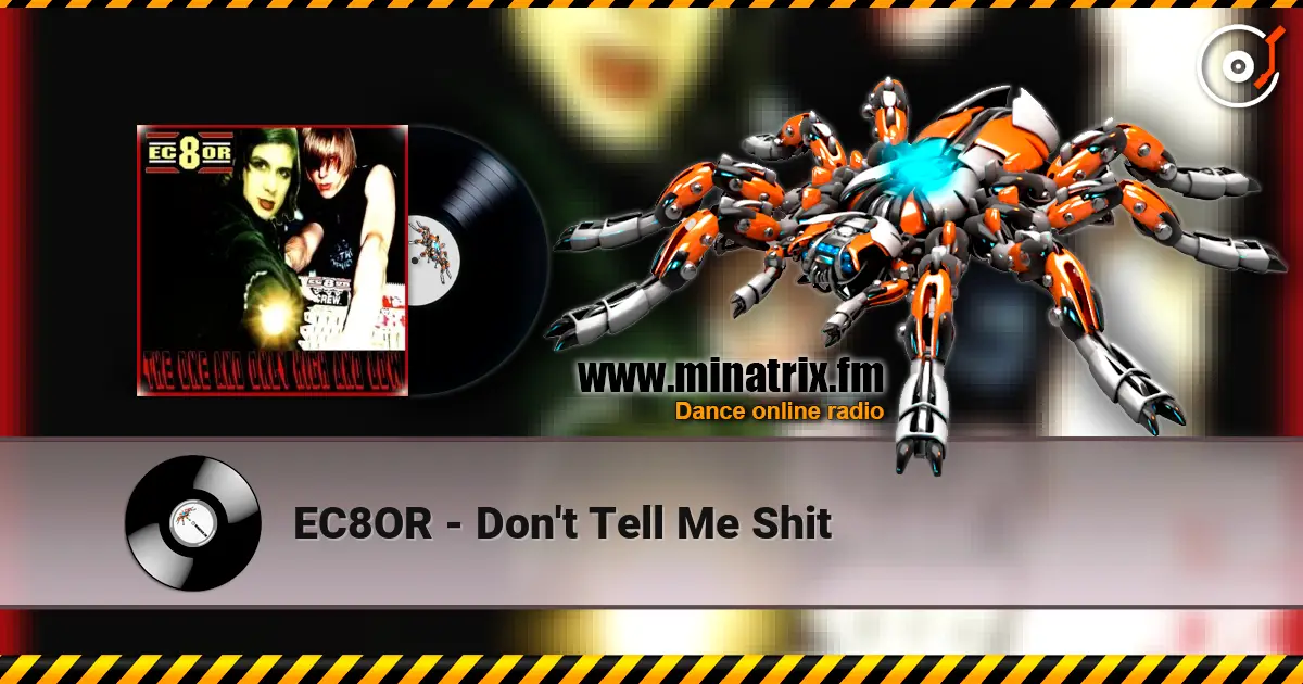 EC8OR - Don't Tell Me Shit écouter en ligne en haute qualité | Minatrix.FM