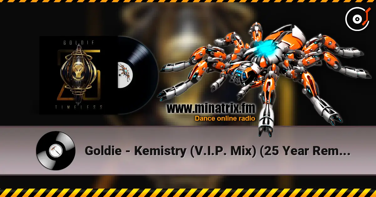Goldie - Kemistry (V.I.P. Mix) (25 Year Remaster) écouter en ligne en haute qualité | Minatrix.FM