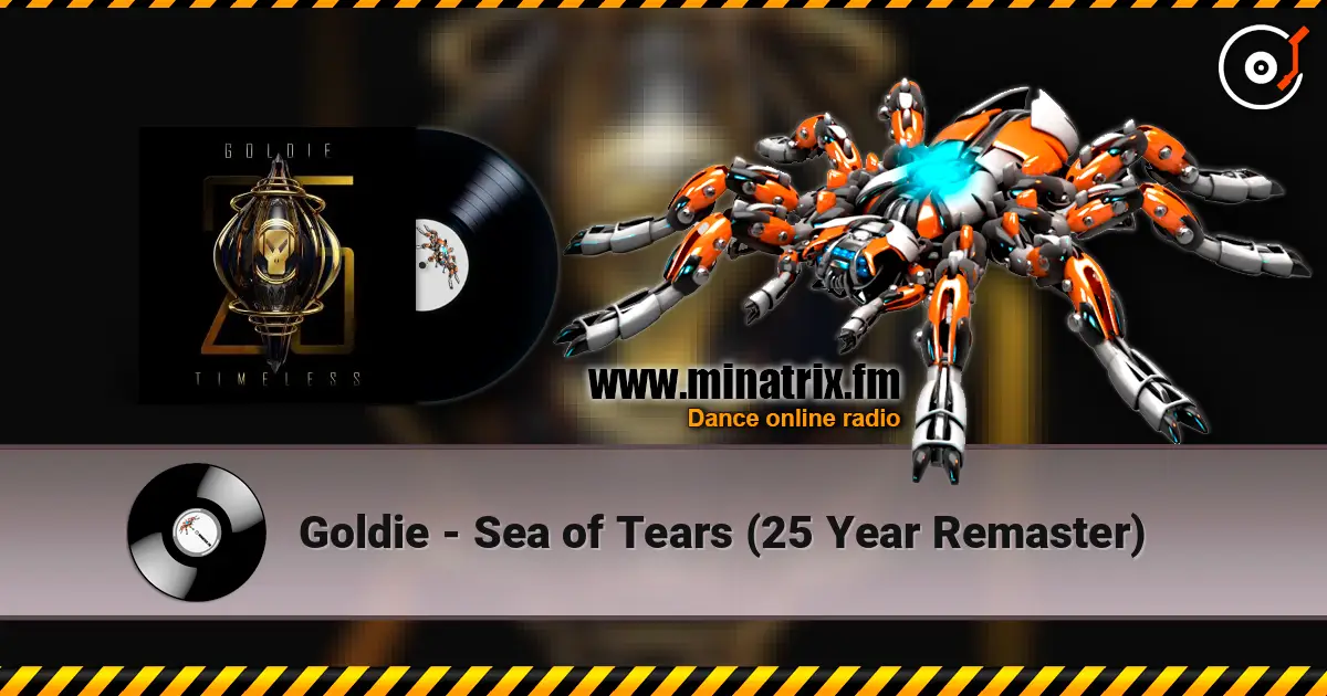 Goldie - Sea of Tears (25 Year Remaster) écouter en ligne en haute qualité | Minatrix.FM
