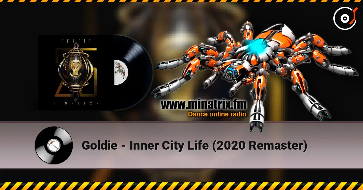 Goldie - Inner City Life (2020 Remaster) écouter en ligne en haute qualité | Minatrix.FM
