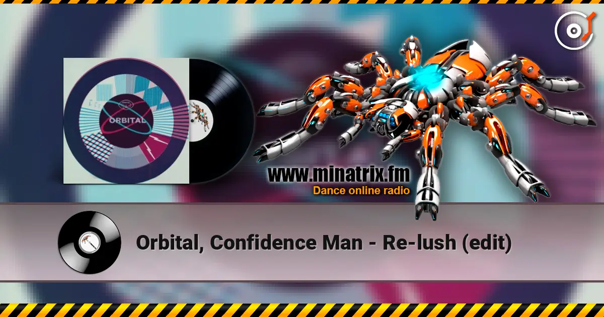 Orbital, Confidence Man - Re-lush (edit) écouter en ligne en haute qualité | Minatrix.FM
