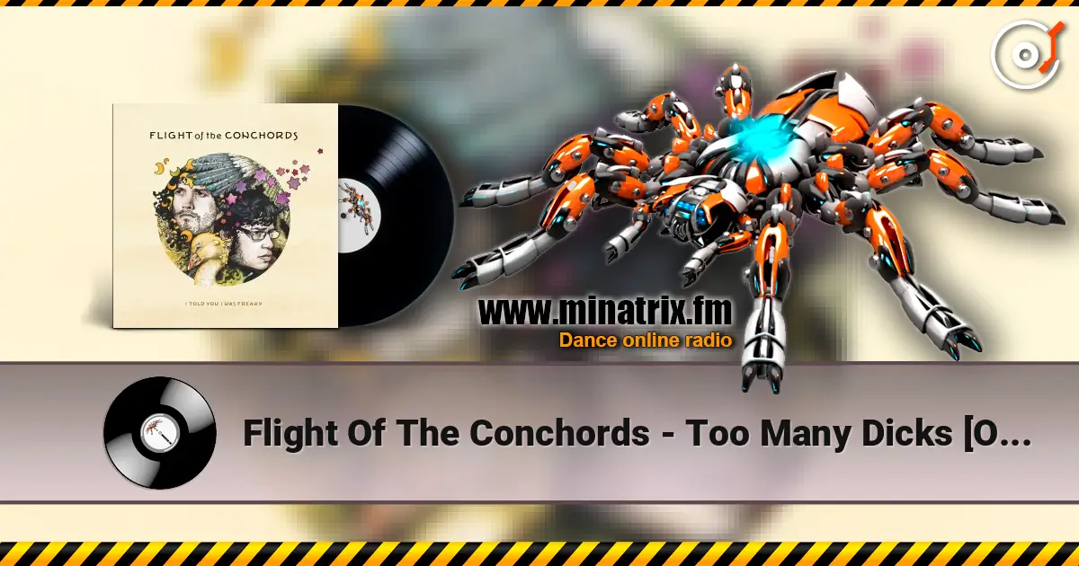 Flight Of The Conchords - Too Many Dicks [On The Dancefloor] écouter en ligne en haute qualité | Minatrix.FM