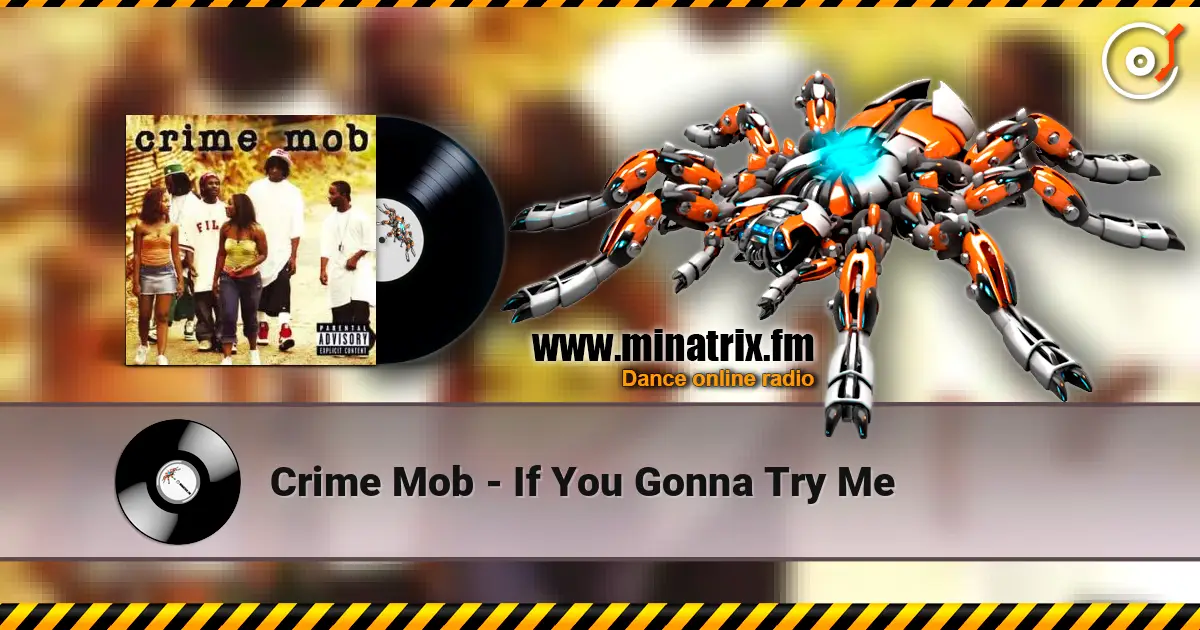 Crime Mob - If You Gonna Try Me écouter en ligne en haute qualité | Minatrix.FM