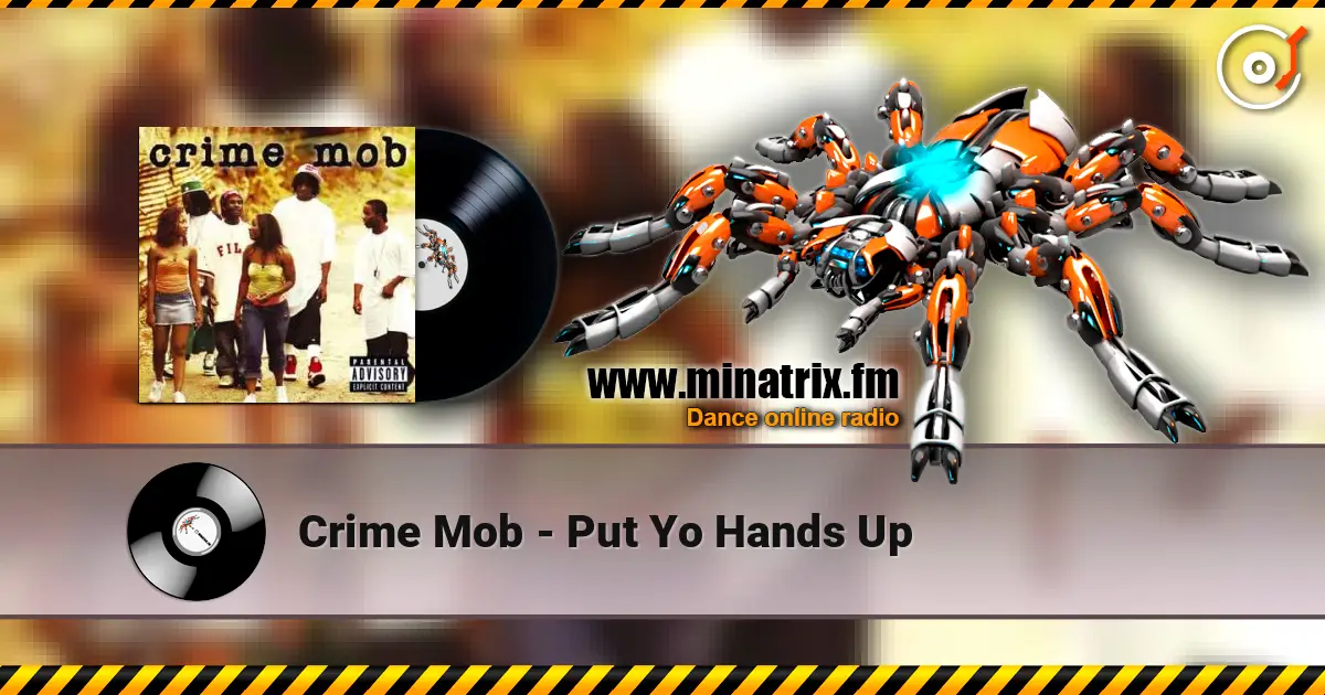 Crime Mob - Put Yo Hands Up écouter en ligne en haute qualité | Minatrix.FM