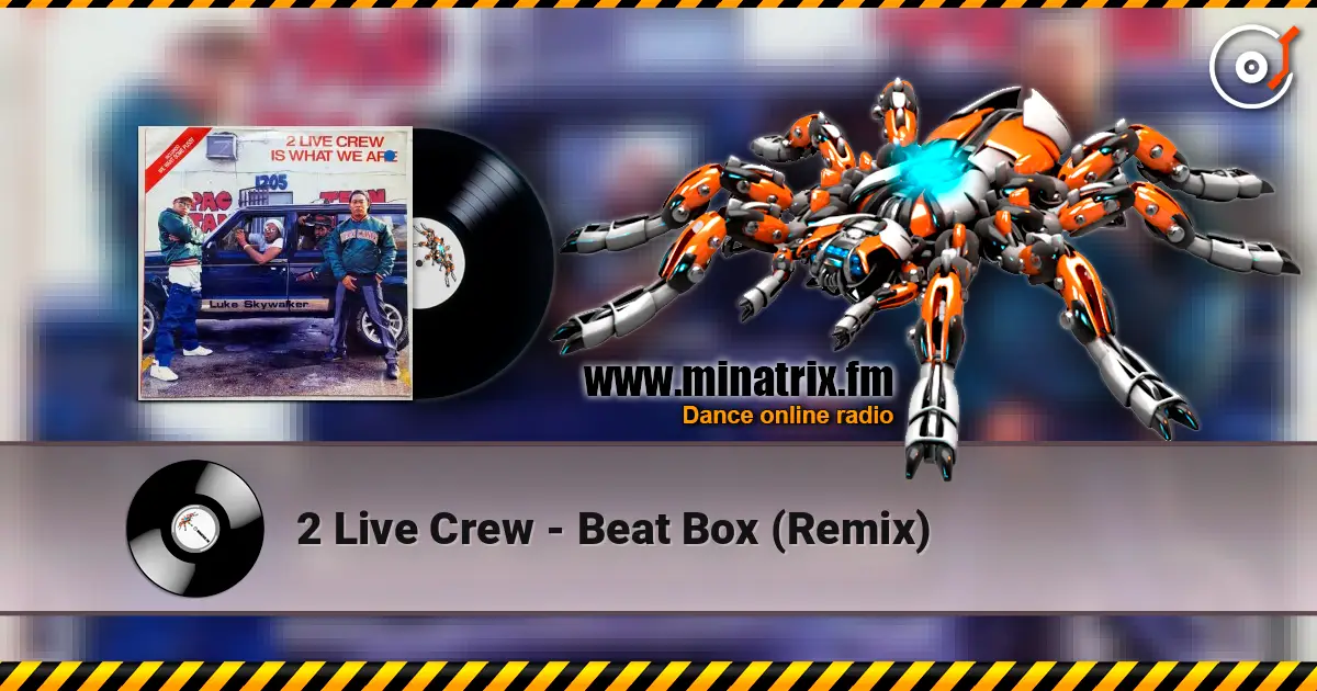2 Live Crew - Beat Box (Remix) écouter en ligne en haute qualité | Minatrix.FM