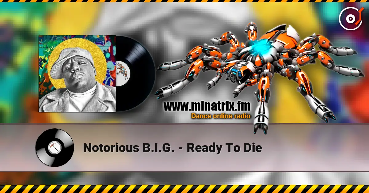Notorious B.I.G. - Ready To Die écouter en ligne en haute qualité | Minatrix.FM